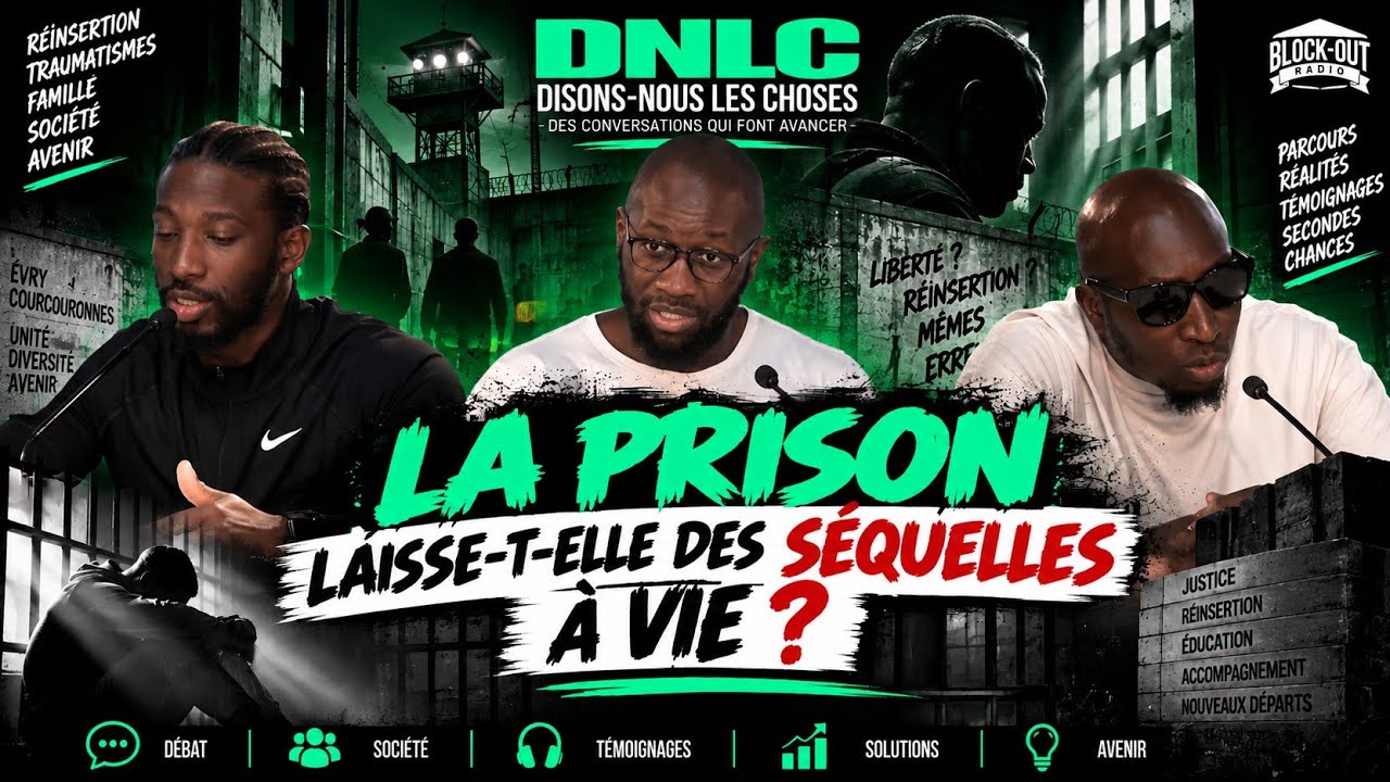 DNLC - La prison laisse-t-elle des SÉQUELLES à VIE ? ft. Oumar Youv Cissoko & Mara Yahia Kanté
