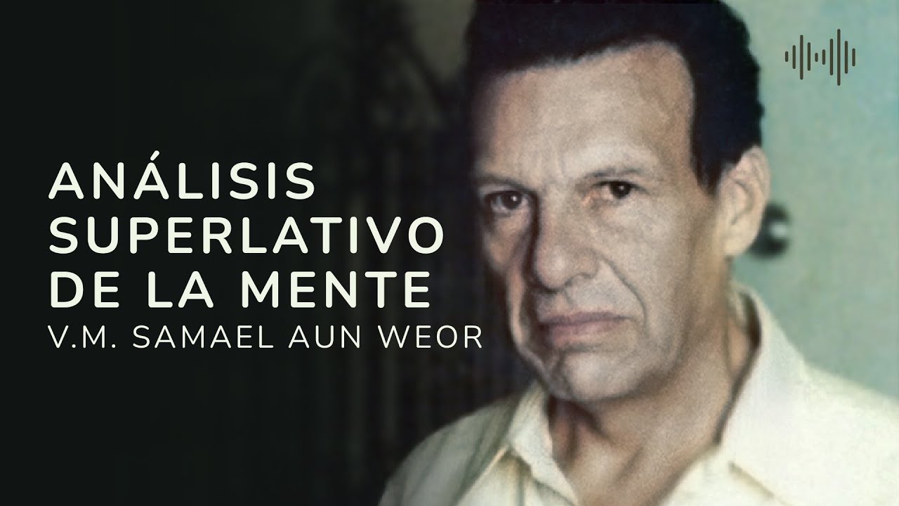 Análisis superlativo de la Mente | V.M. Samael Aun Weor