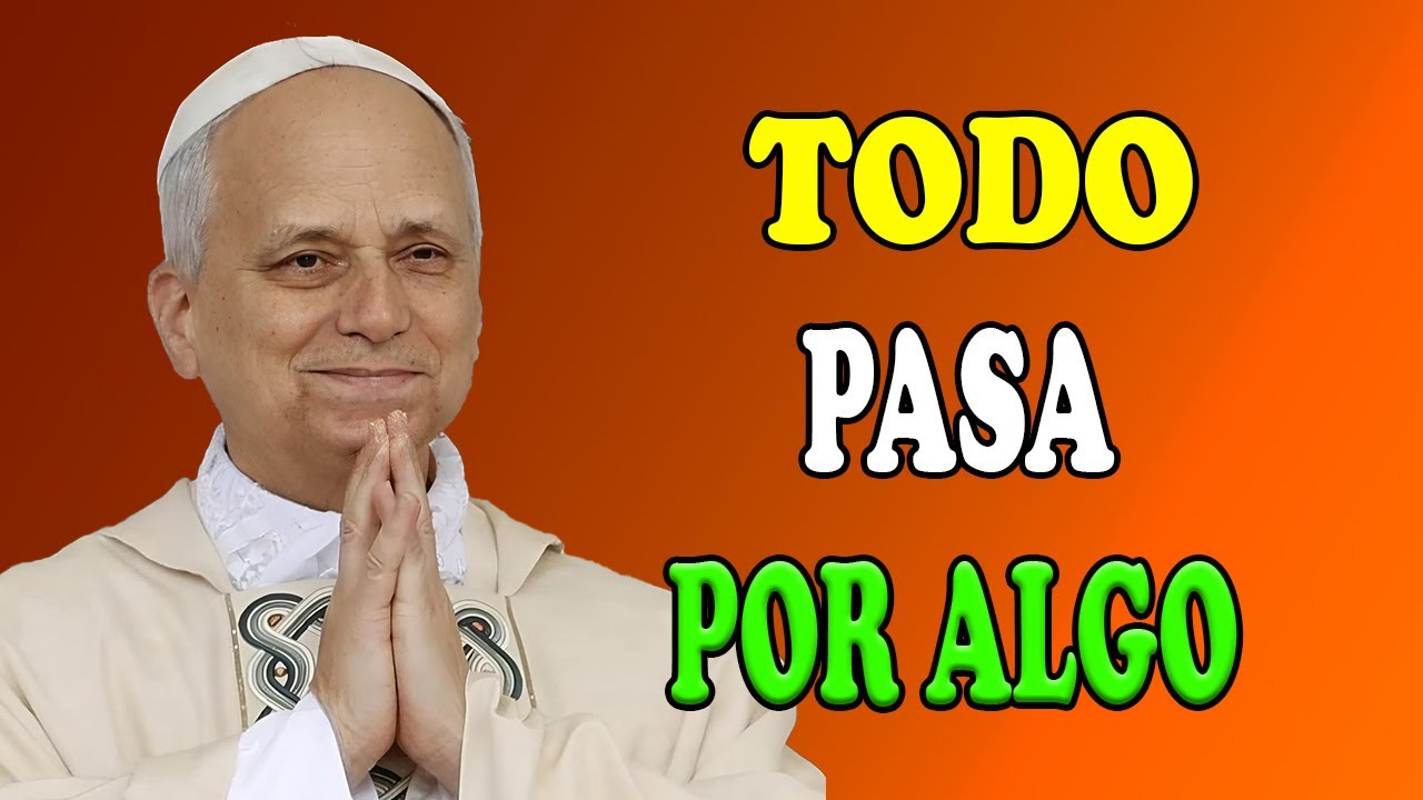 PAPA LEÓN XIV   CONFÍA EN DIOS  LO QUE ESTÁS VIVIENDO NO ES UN ERROR