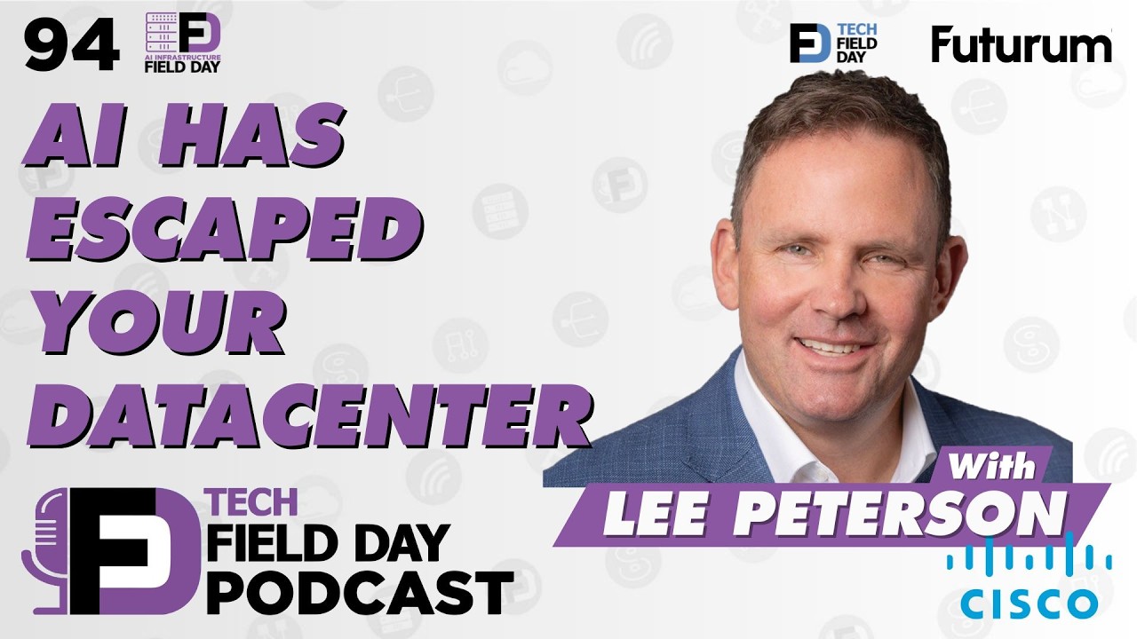 AI Has Escaped Your Datacenter Presented by Cisco - Tech Field Day Podcast Spotlight