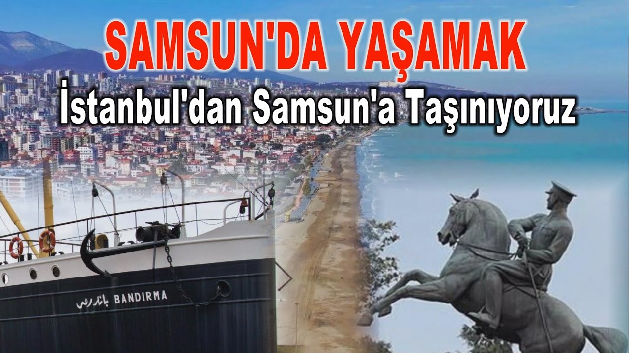 Samsun'a taşınmaya karar verdik... Bizi şimdi neler bekliyor? Samsun'da yaşamak nasıl?