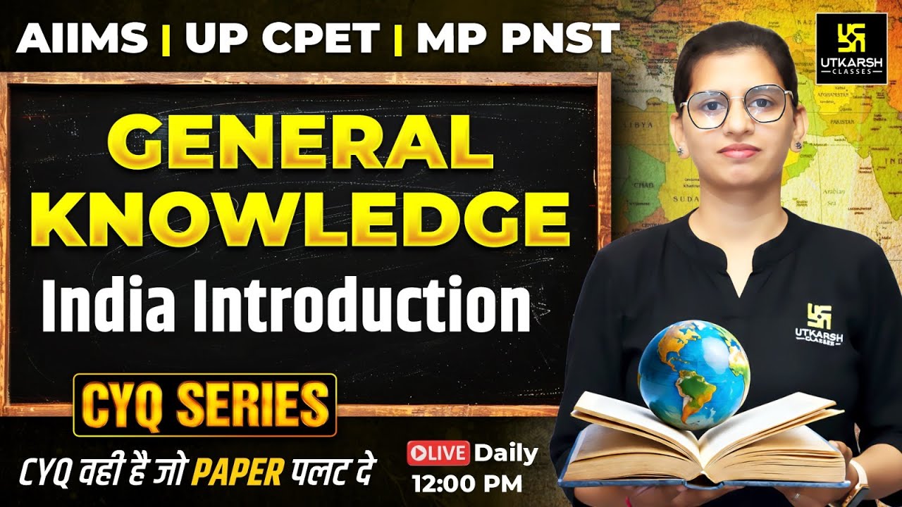 CYQ Series | General Knowledge #6 India Introduction | BSc Nursing & Paramedical | Aakanksha Ma'am