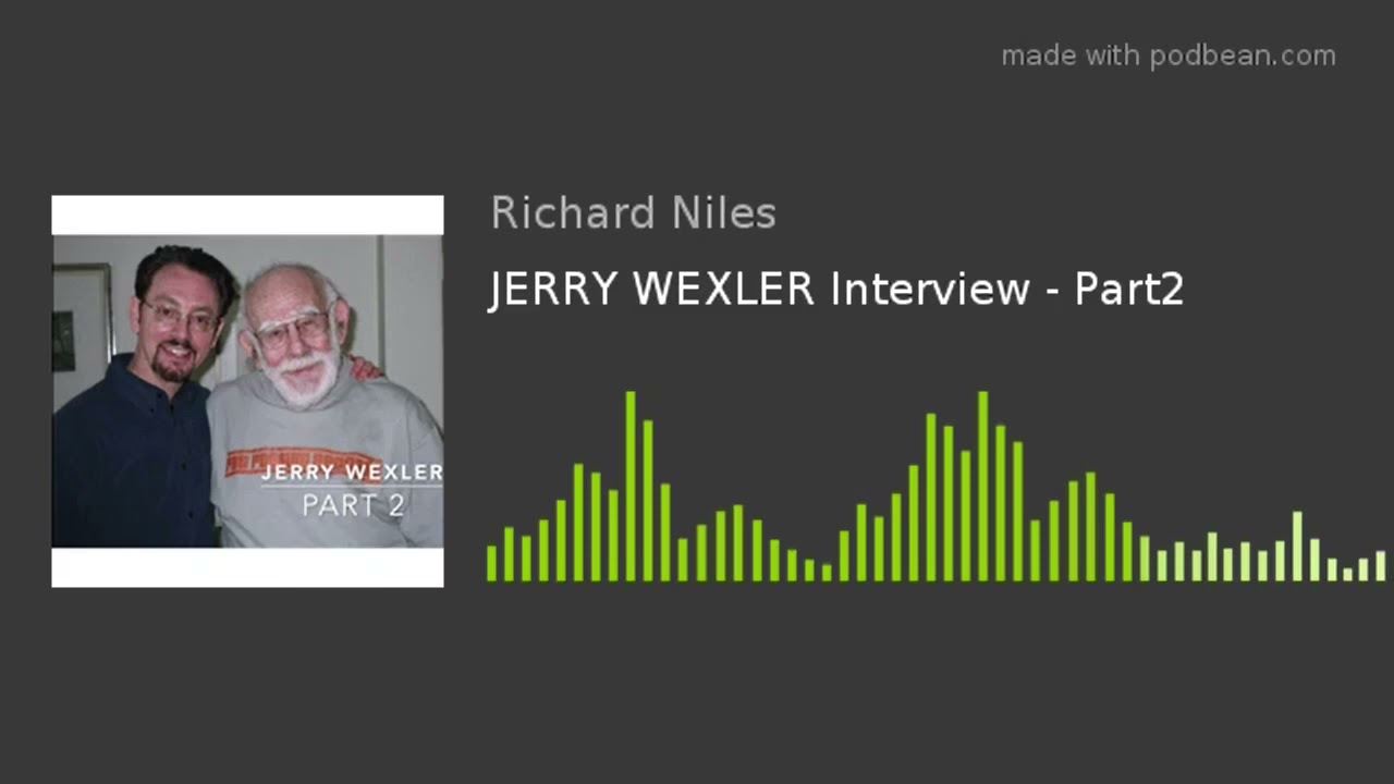 JERRY WEXLER Interview - Part 2 (audio version)