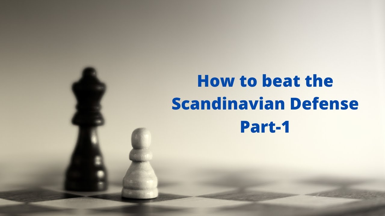 How to beat the Scandinavian Defense-Part-1