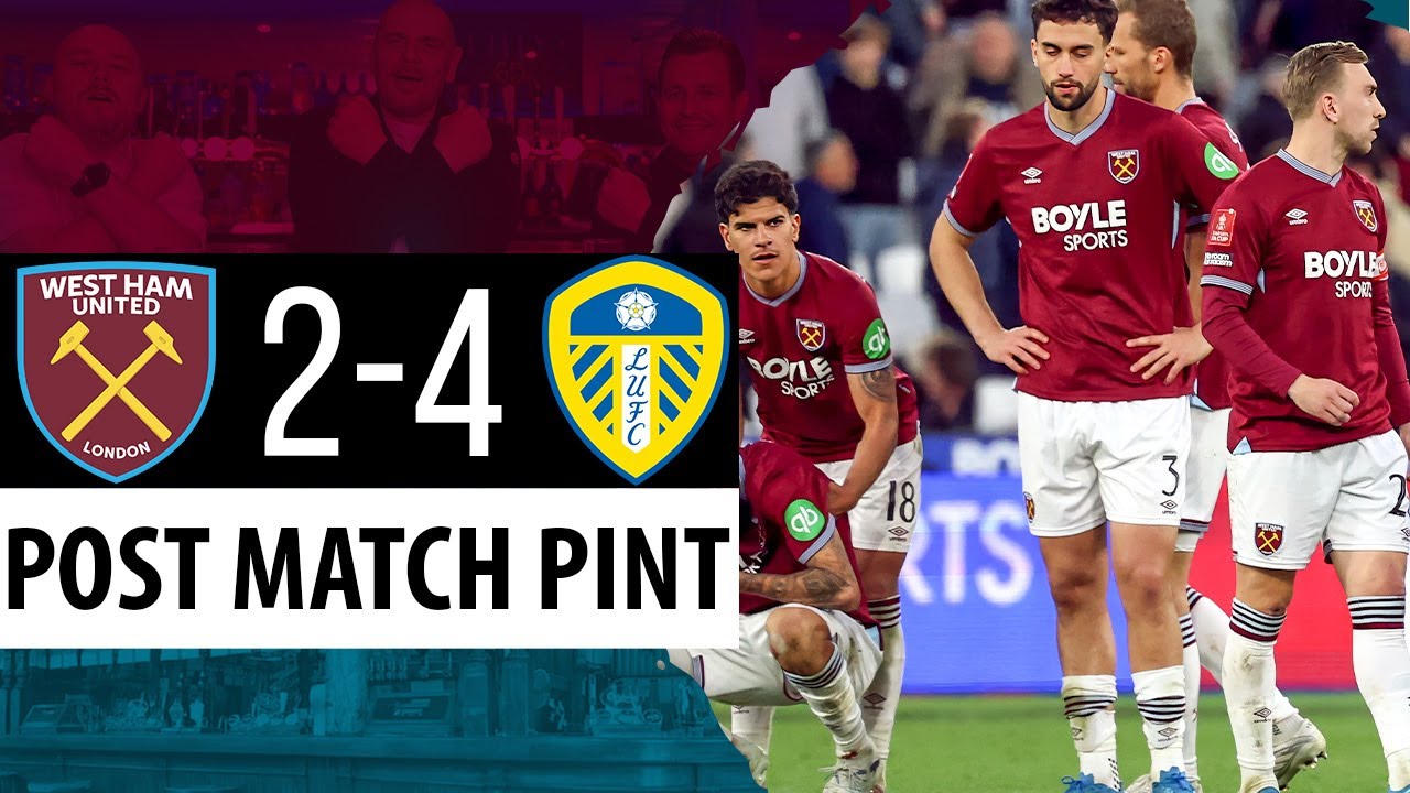 West Ham 2-2 Leeds (2-4 Pens) Fa Cup Quarter Final | Post Match Pint