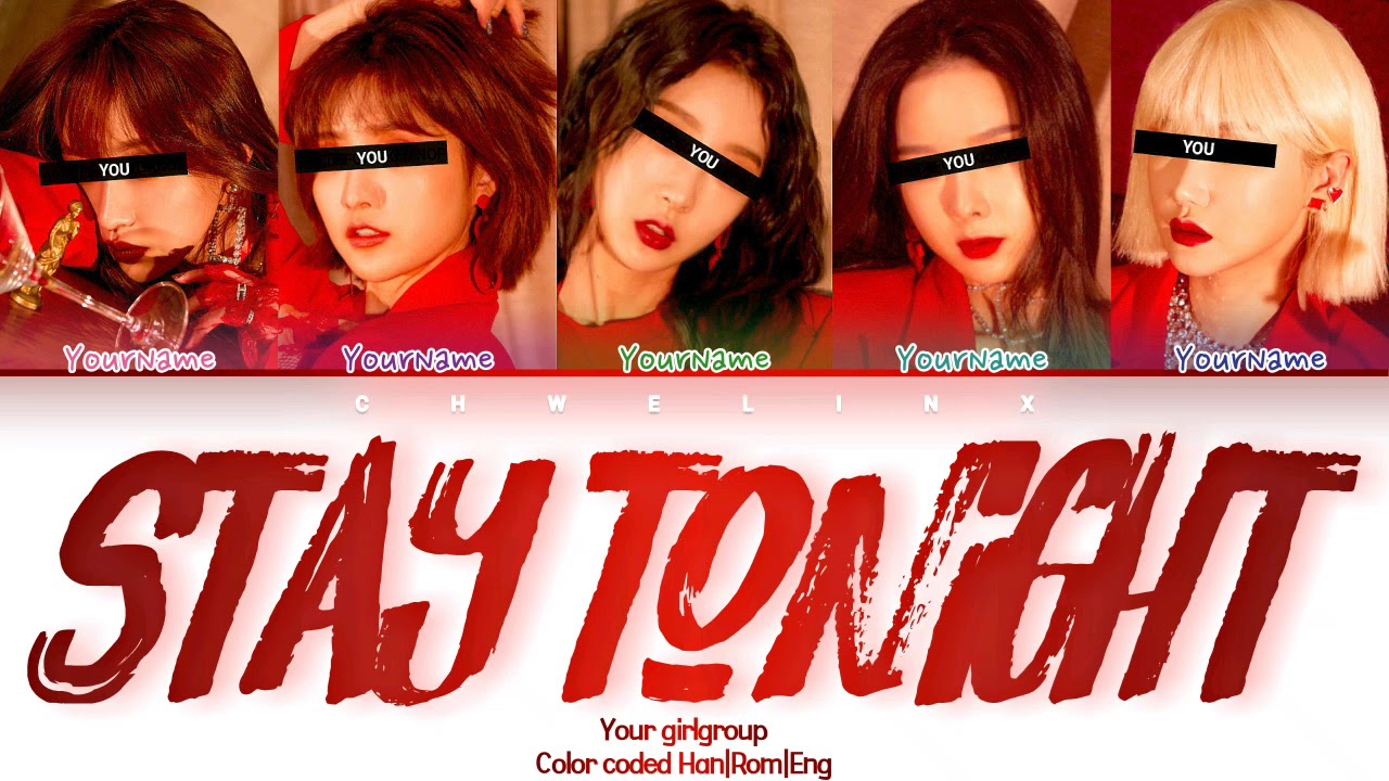 YOUR GIRLGROUP ↱ STAY TONIGHT ↰ 5 members. [Color coded lyrics Han|Rom|Eng]