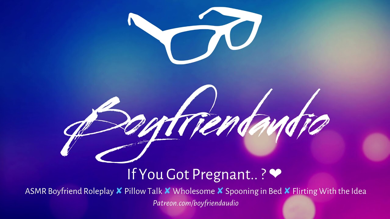 If You Got Pregnant.. ? [Boyfriend Roleplay][Spooning][Pillow Talk][Wholesome] ASMR