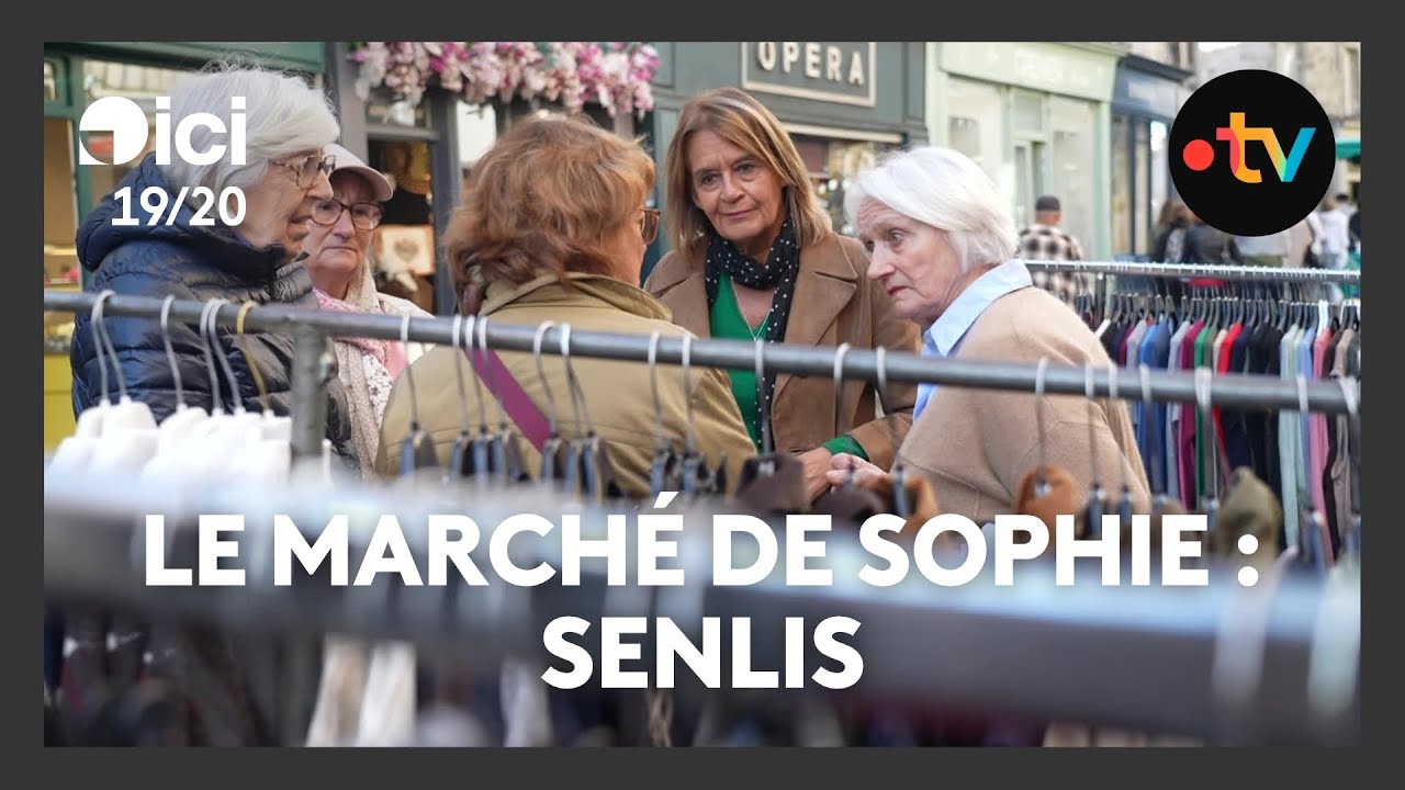 Le marché de Sophie - Senlis : défense de l'hôpital, stationnement...
