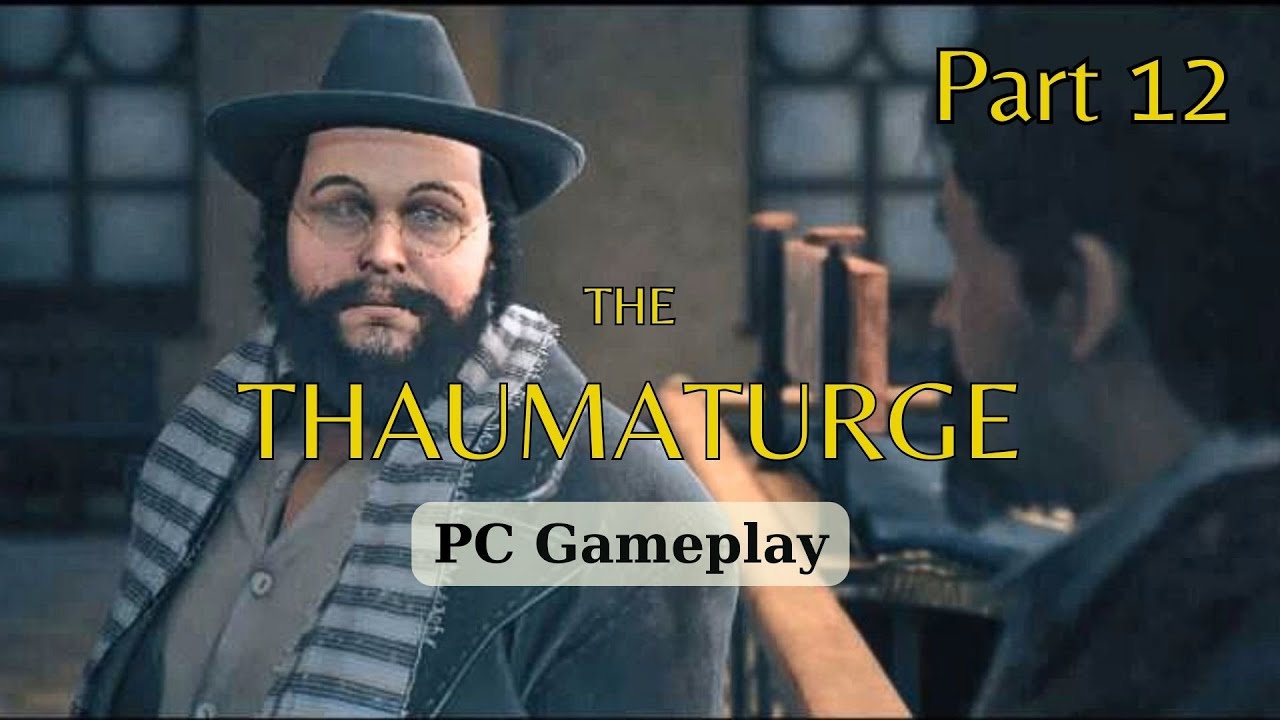 A Game where You Play As A Thaumaturge - Part 12 | RPG