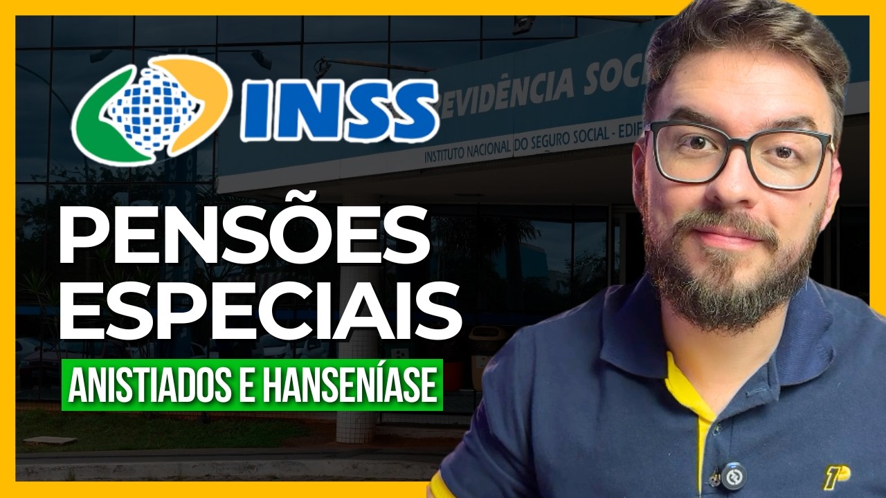 Pensões Especiais (Anistiados e Hanseníase) - Seguridade Social para Técnico do INSS 2026
