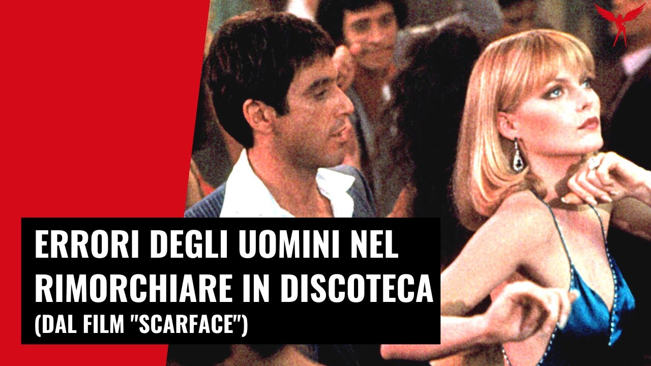 Errori Tipici degli Uomini nel Rimorchiare in Discoteca - Analisi del Film "Scarface"