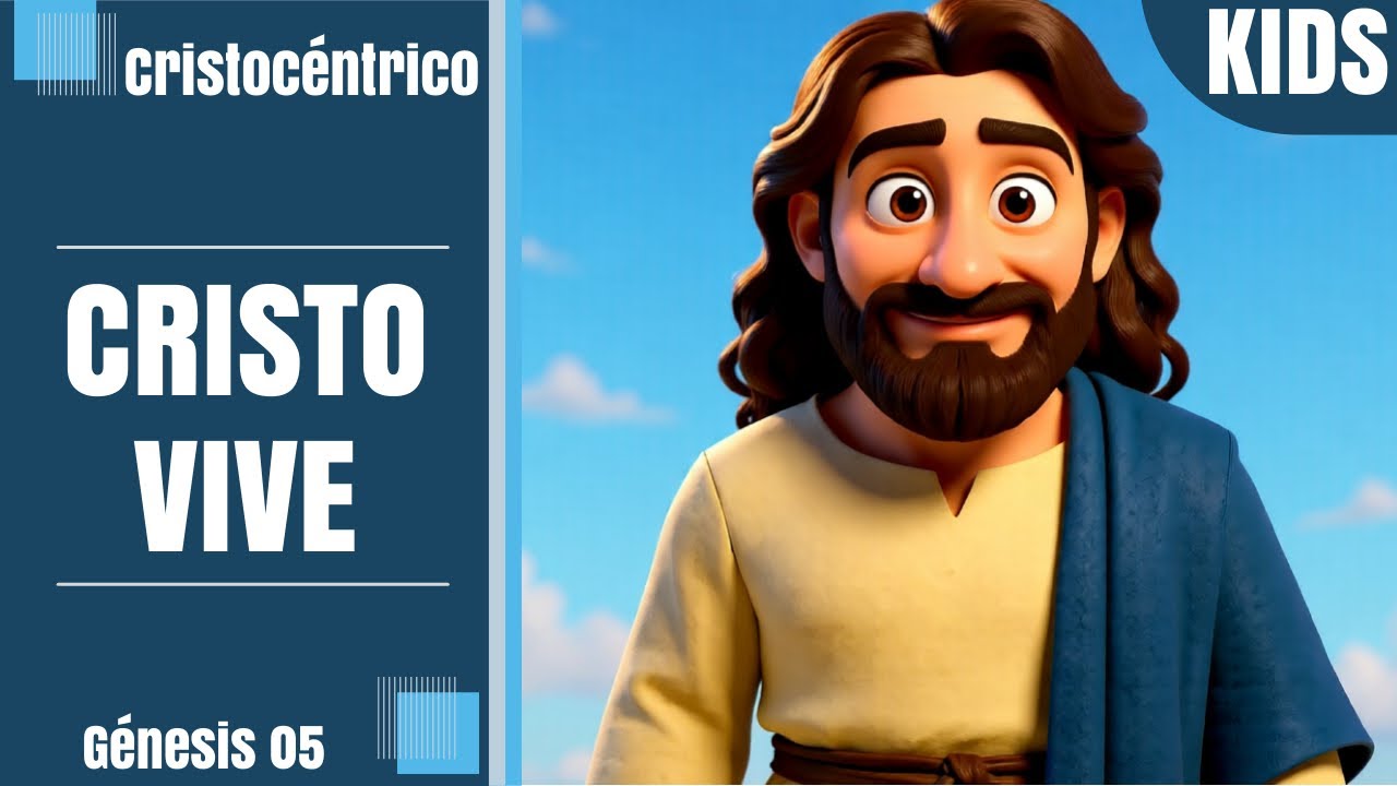 (Génesis 05 - Cristo) Cristo Vive (Kids)
