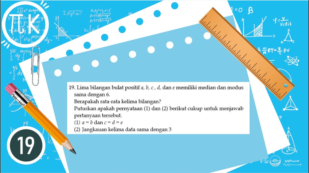Lima bilangan bulat positif a, b, c , d, dan e memiliki median dan modus sama dengan 6.Berapakah...