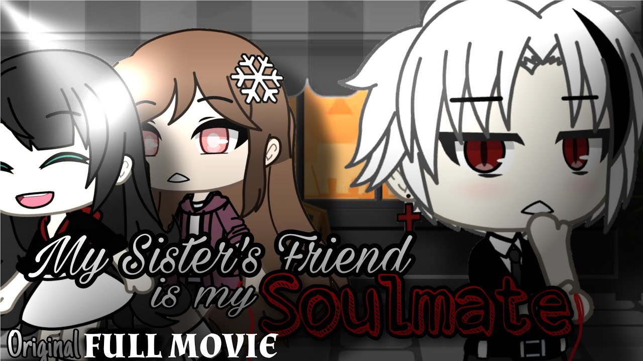 My Sister's Friend is My Soulmate | Gacha Life Full Movie | GLM | Original