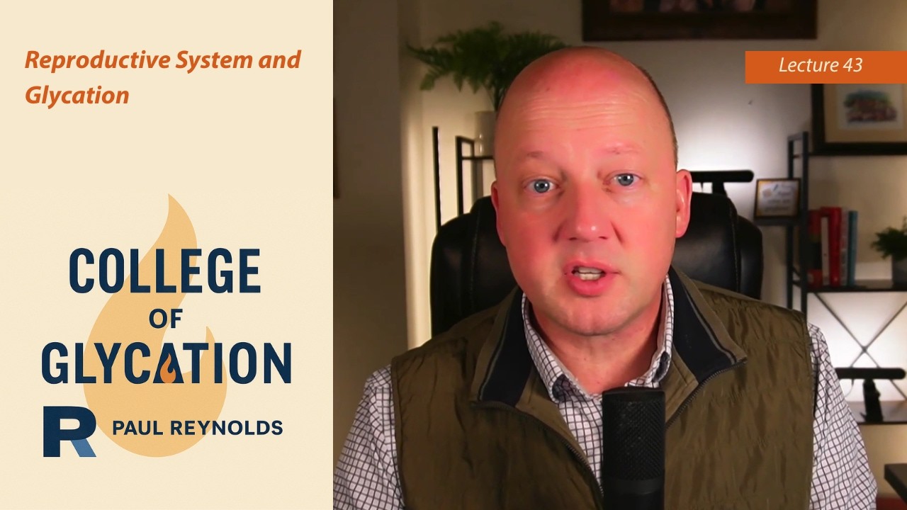43: Reproductive System and Glycation with Dr. Paul Reynolds