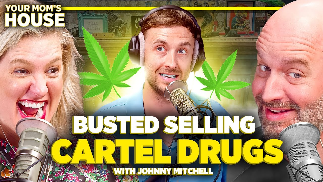 Busted Selling Cartel Drugs w/ Johnny Mitchell | Your Mom's House Ep. 707