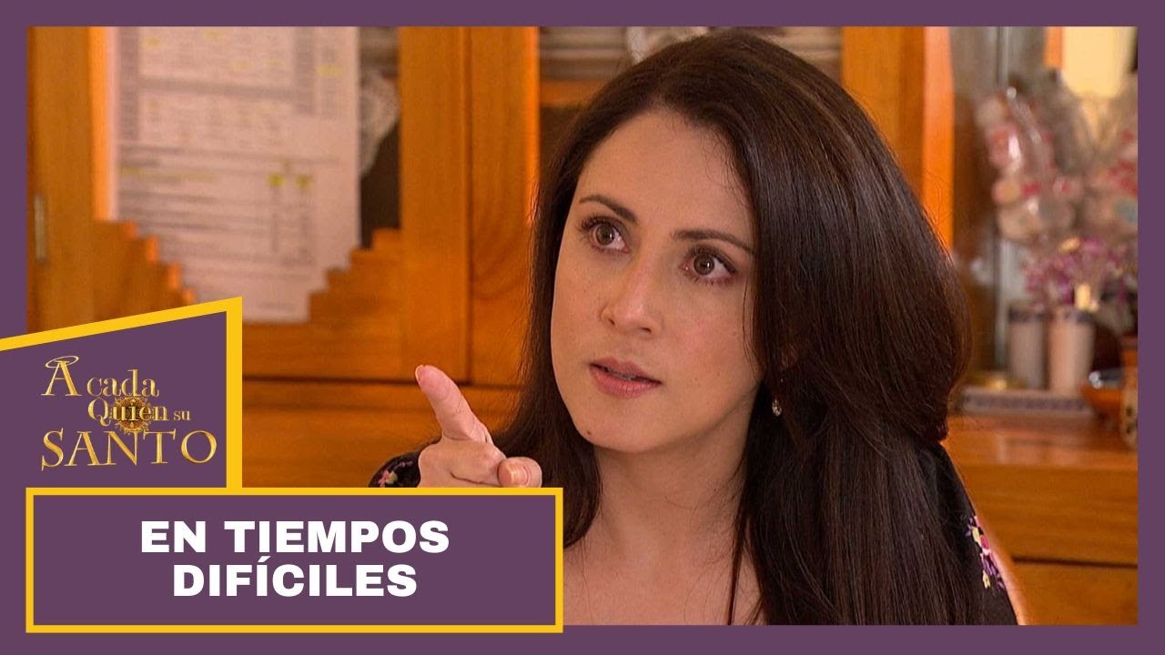 En tiempos dif&iacute;ciles | A Cada Quien Su Santo