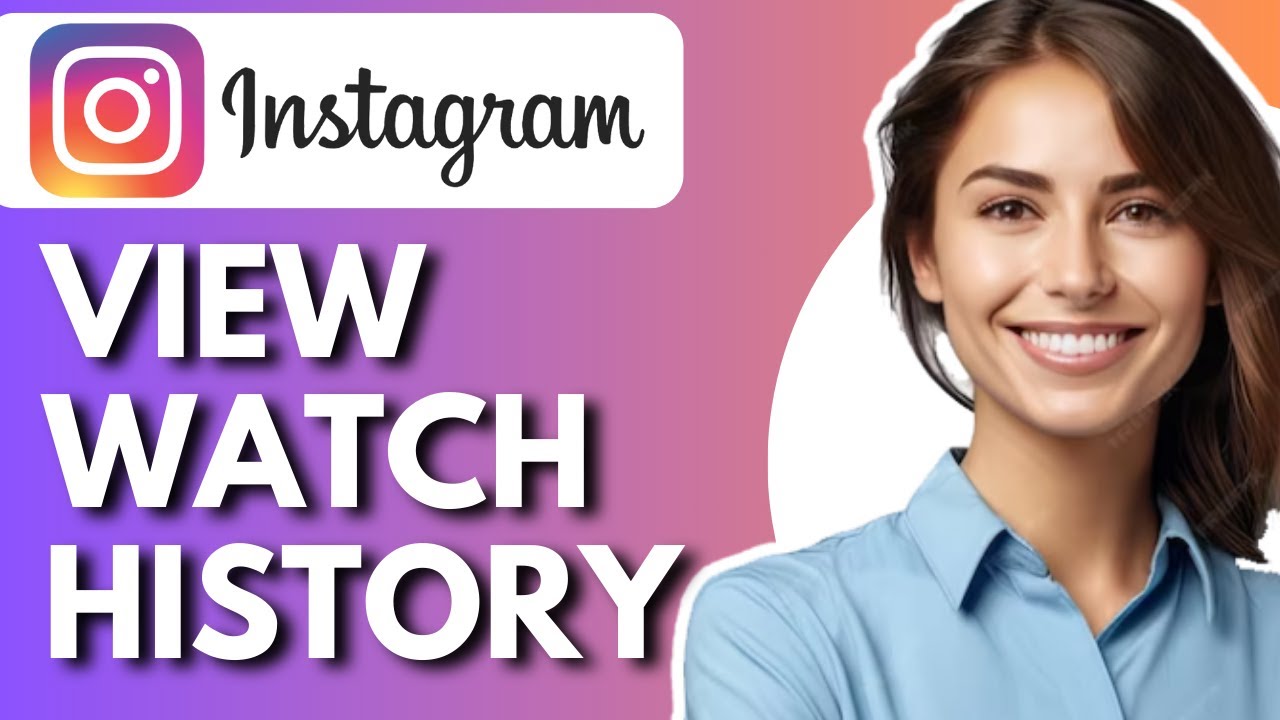 How To View Watch History On Instagram - Full Guide