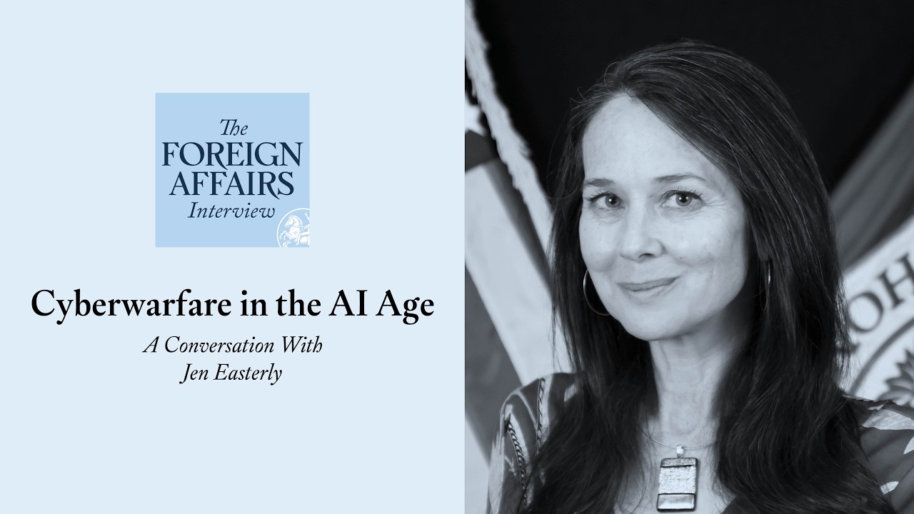 Jen Easterly: Cyberwarfare in the AI Age | Foreign Affairs Interview