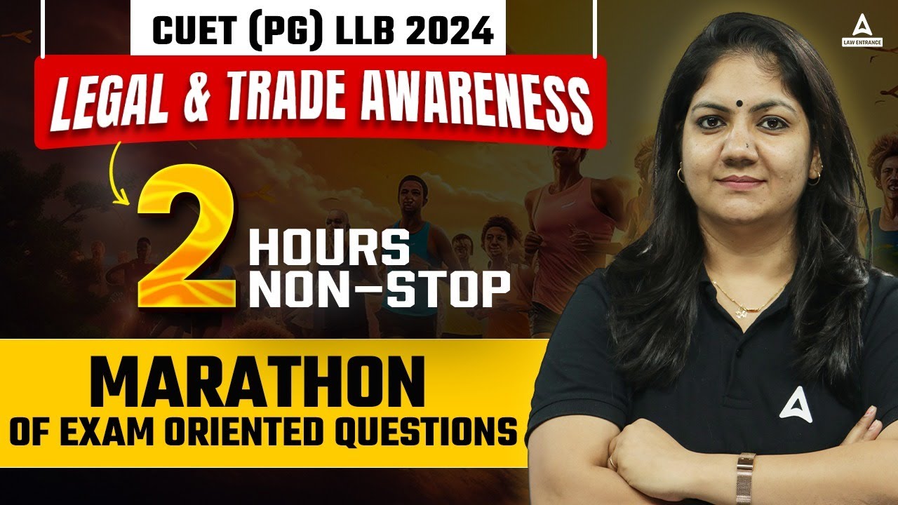 CUET PG LLB 2024: Legal & Trade Awareness | 2 Hours Non-Stop Marathon of Exam-Oriented Questions