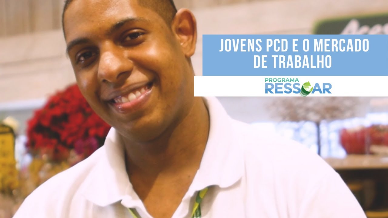 JOVENS PCD E O MERCADO DE TRABALHO - PROGRAMA RESSOAR