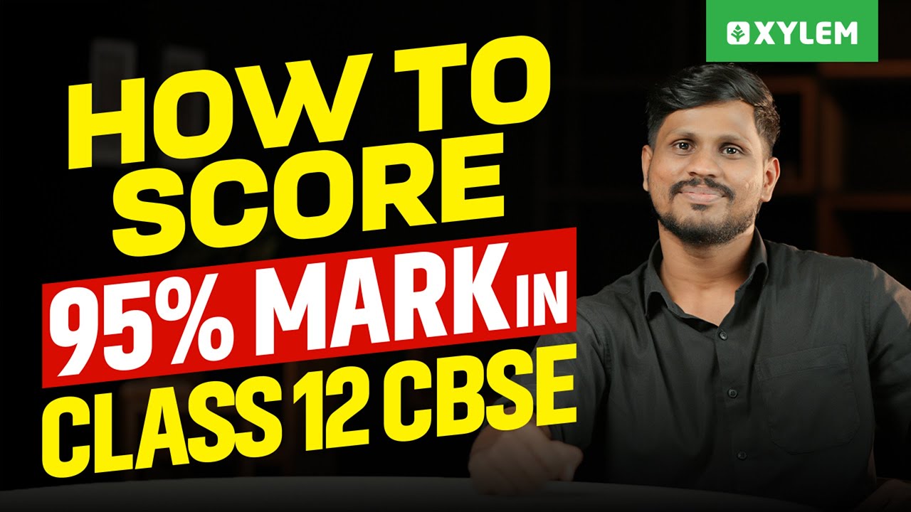 How to Score 95% Mark in Class 12 CBSE | Xylem 12 CBSE