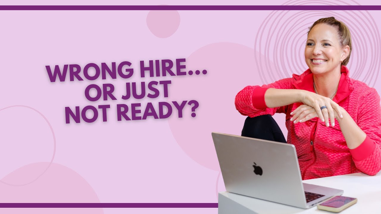 Episode 323: Wrong Hire....Or Just Not Ready?