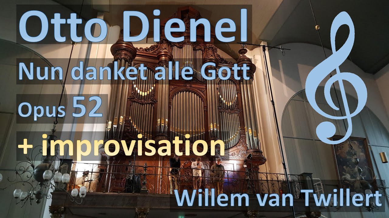 Otto Dienel (1839-1905) NUN DANKET ALLE GOTT  Willem van Twillert IBACH-organ Bergen op Zoom [NL]