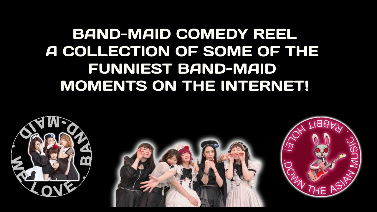 Band Maid Comedy Reel!