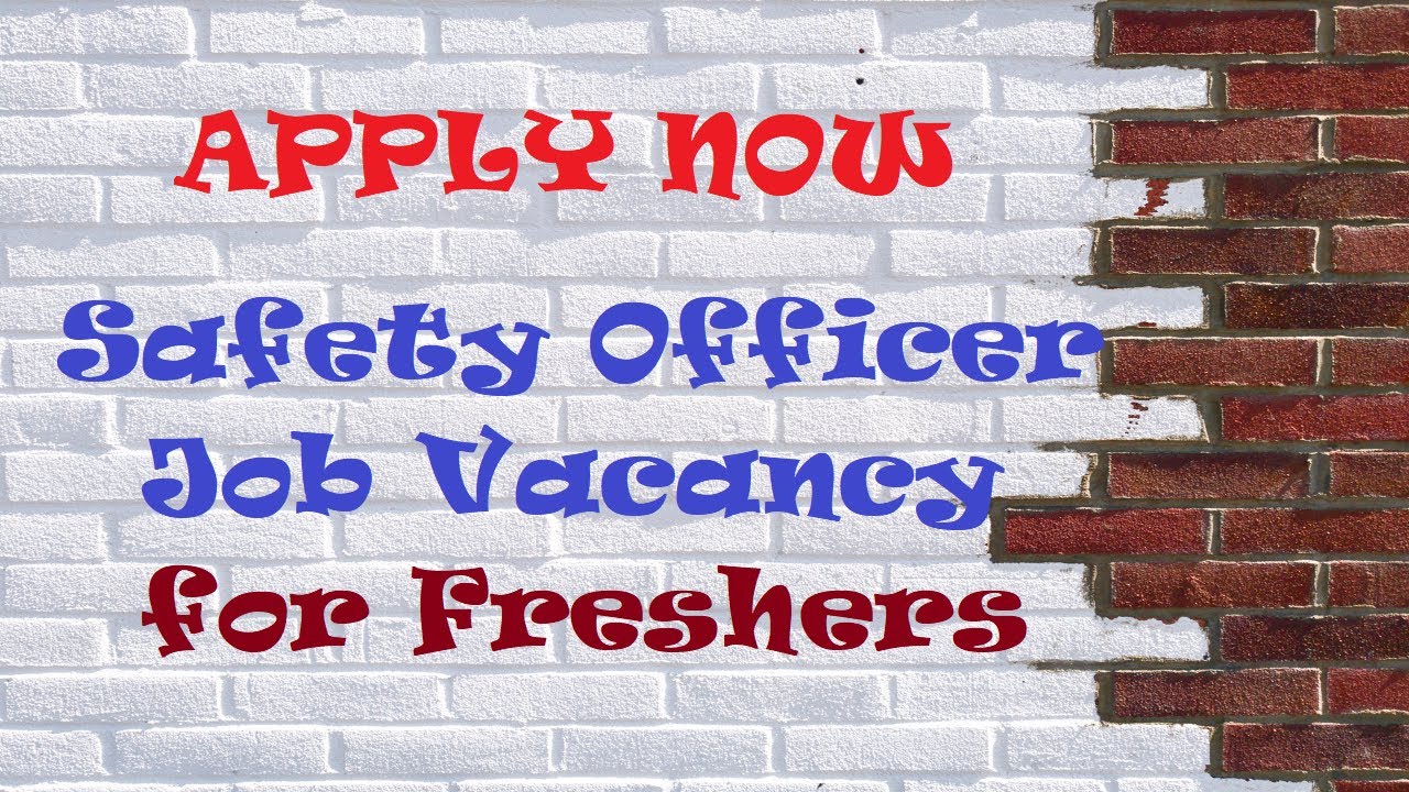 Safety Officer Fresher Job Vacancy