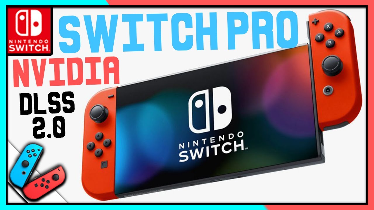 Switch Pro Nvidia DLSS 2.0? Awesome Possible Next Gen Switch Feature