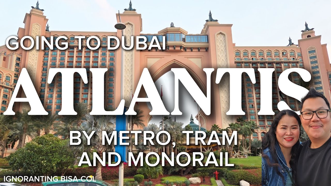 GOING TO ATLANTIS BY USING METRO, TRAM AND MONORAIL IN DUBAI UAE 🇦🇪 