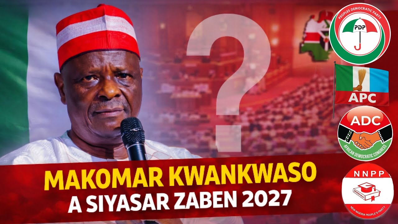 MAKOMAR KWANKWASO A SIYASAR ZABEN 2027