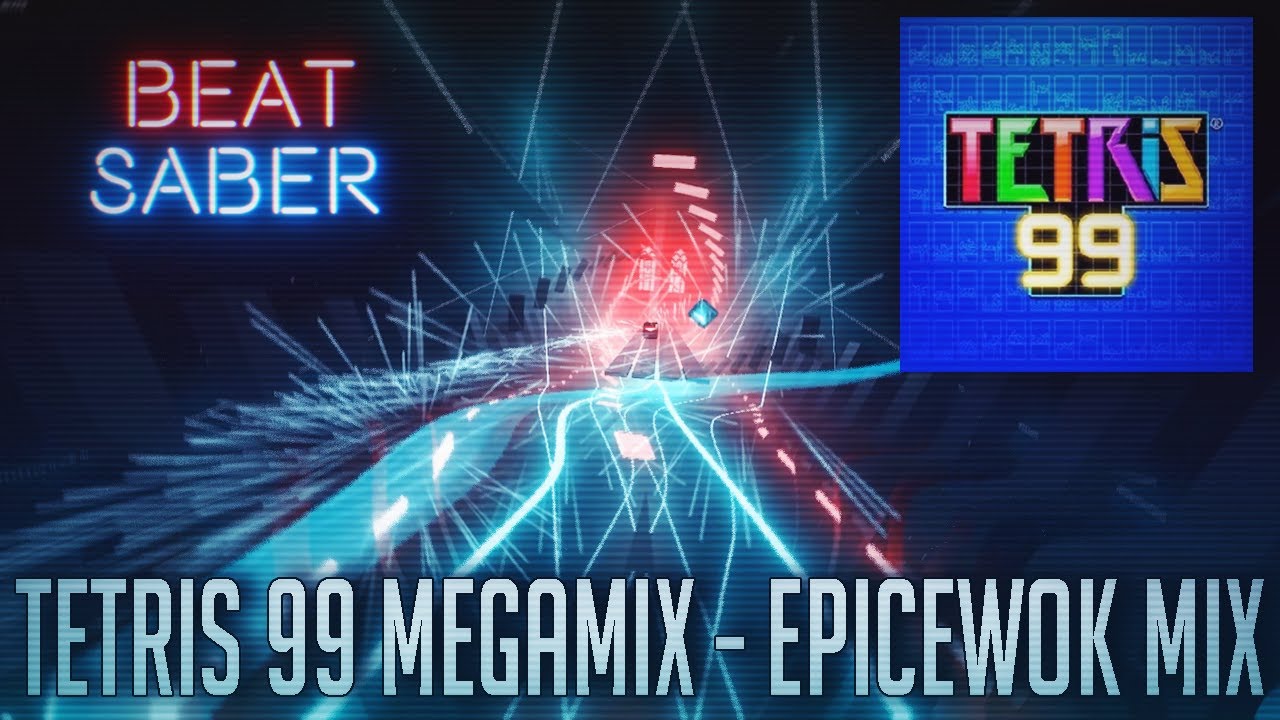 Tetris 99 Megamix - EpicEwok Mix | Beat Saber