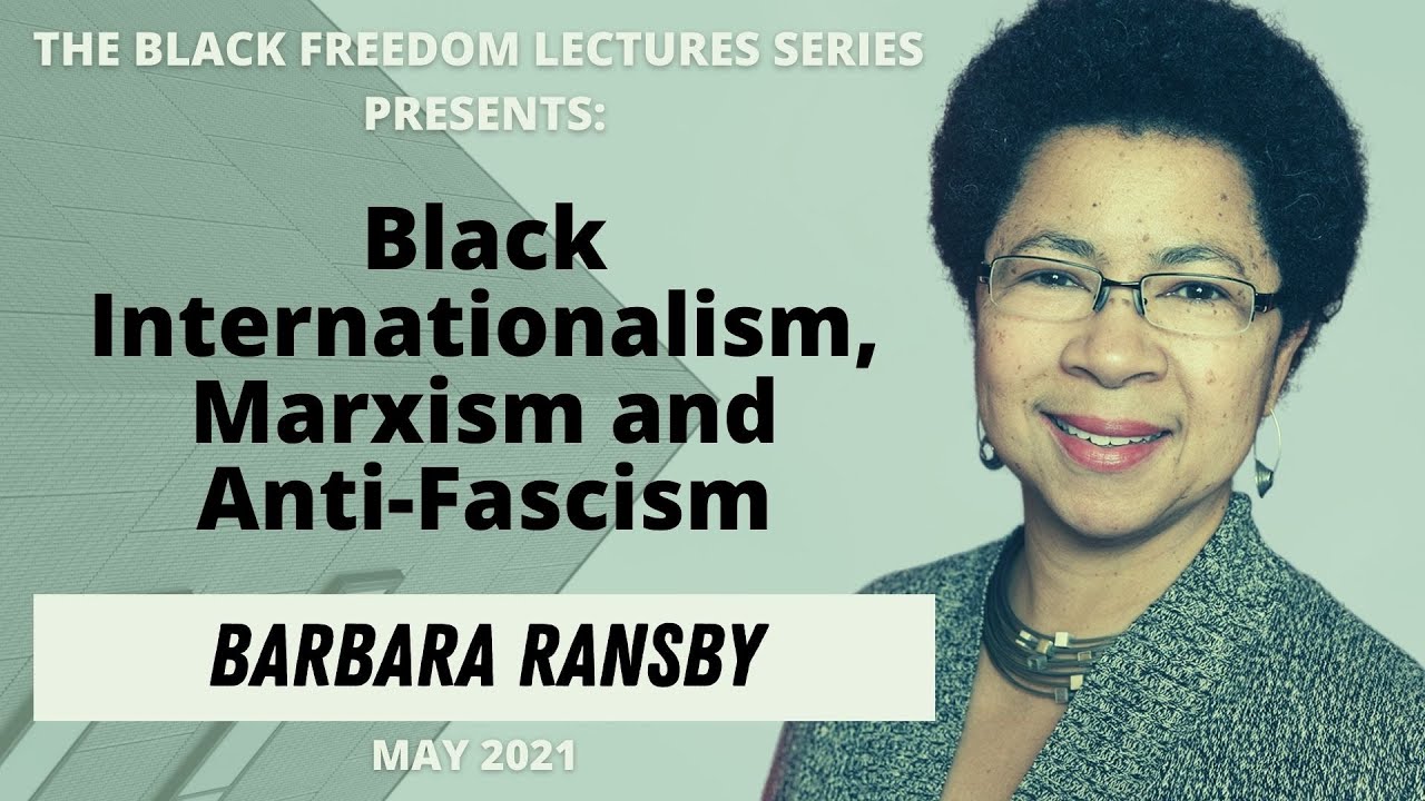 Black Internationalism, Marxism and Anti-Fascism | Black Freedom Lectures | Dr. Barbara Ransby