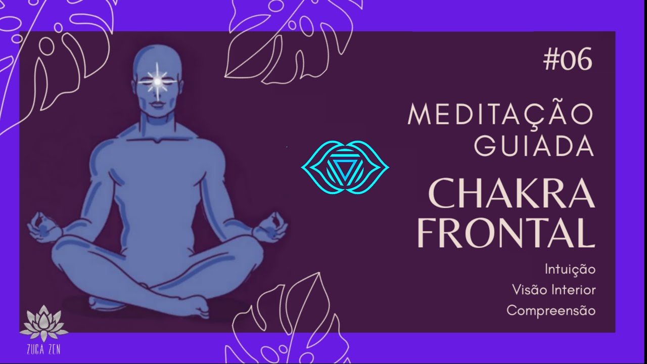 ⬜ MEDITA&Ccedil;&Atilde;O GUIADA - Ativa&ccedil;&atilde;o, Desbloqueio, Limpeza I 6&deg;Chakra FRONTAL ⬜