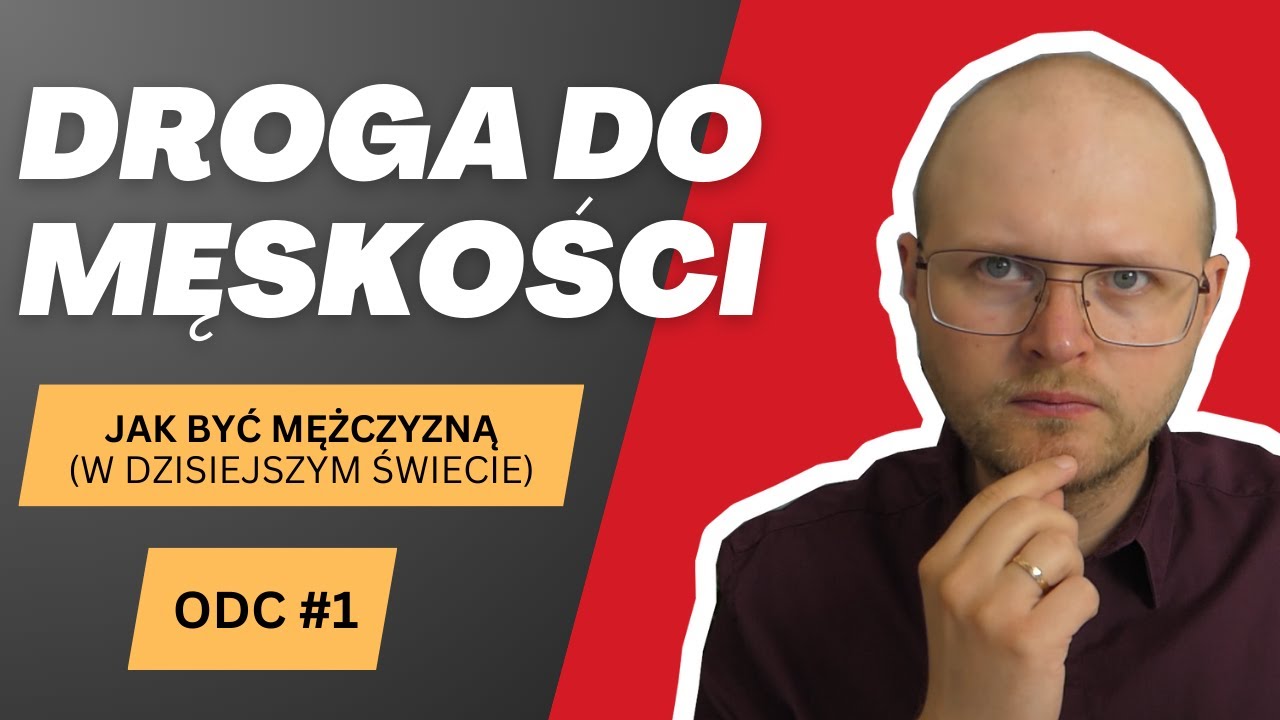 Jak BYĆ MĘŻCZYZNĄ (w dzisiejszym świecie)? - Odwaga do znalezienia własnej drogi #1