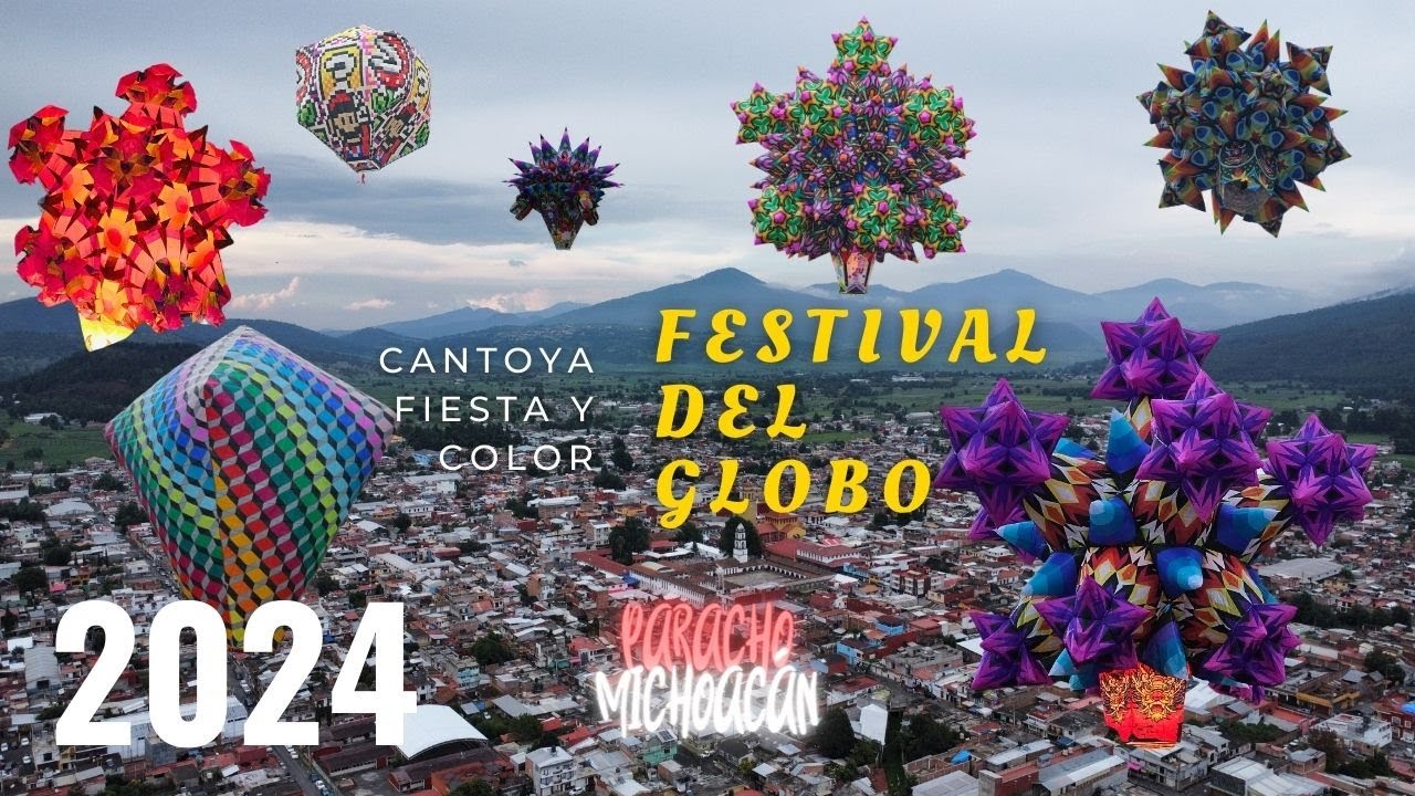 Festival del globo en Paracho Michoacán |  CANTOYA, FIESTA Y COLOR 2024 | VLOG | Manuel Amezcua