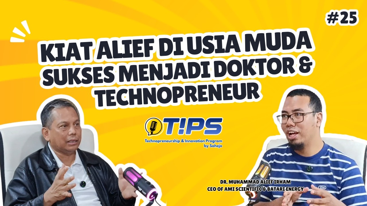 Kiat Alief di Usia Muda Sukses menjadi Doktor & Technopreneur | TIPS Eps.25