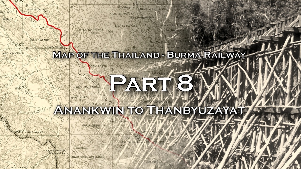 Map of the Thailand - Burma Railway: Part 8 - Anankwin to Thanbyuzayat