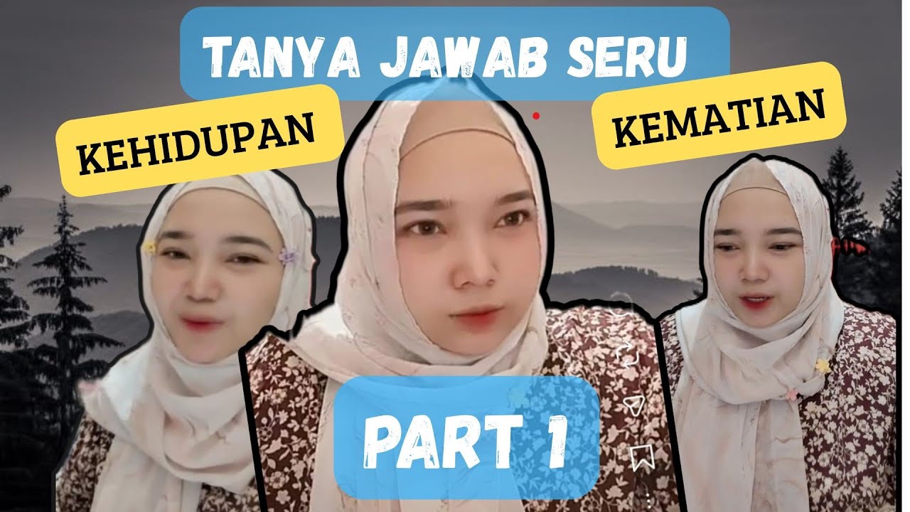PART 1 TANYA JAWAB SERU TENTANG KEHIDUPAN DAN KEMATIAN BY ROSILINDI