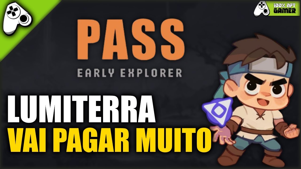 LUMITERRA - VAI PAGAR MUITO! GARANTA SEU EXPLORER PASS TOTALMENTE DE GRAÇA