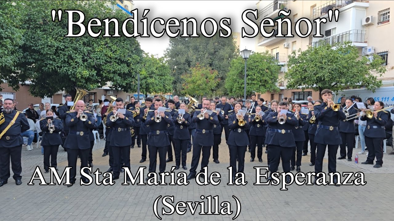 Bendícenos Señor - AM Sta María de La Esperanza de Sevilla 2025