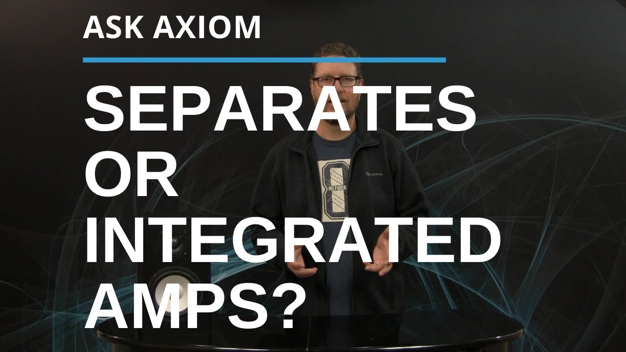 Separates or Integrated Amps?  What Does Your Home Theater Need?