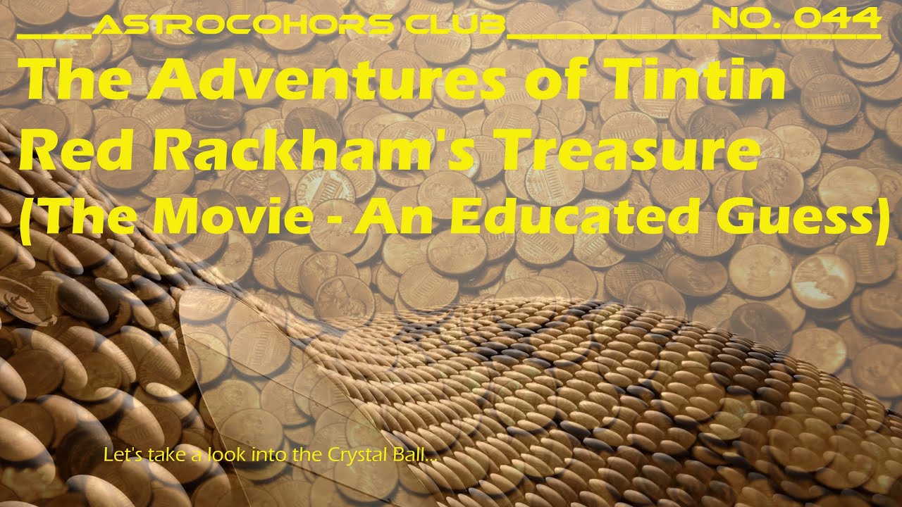 ASTROCOHORS CLUB No. 044: The Adventures of Tintin - Red Rackham's Treasure (The Movie Guess)