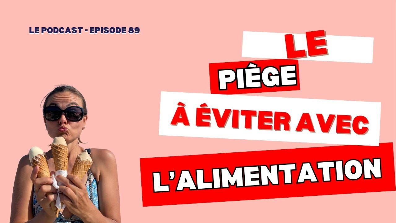 89. LE PIÈGE à éviter avec l'alimentation