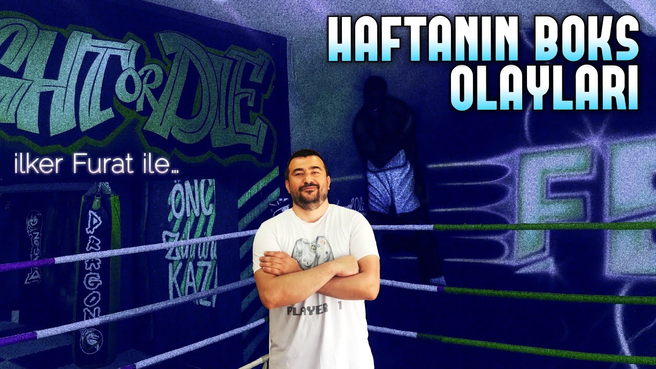 ilker FURAT ile Haftanın Boks Olayları : 24