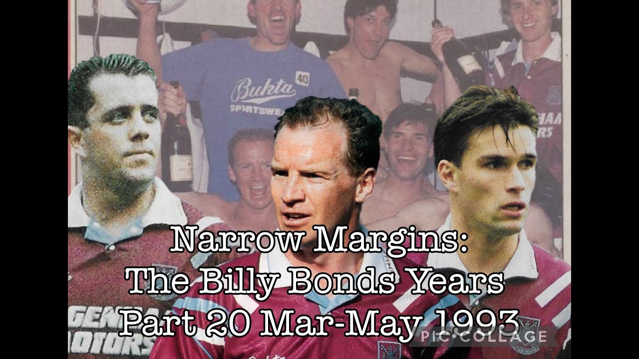 20. NARROW MARGINS - West Ham United - The Billy Bonds Years - 1992-1993 Part 6 of 6