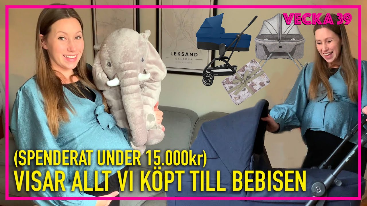 Visar ALLT vi köpt till bebisen | Spenderat under 15 000kr | Gravid v. 39