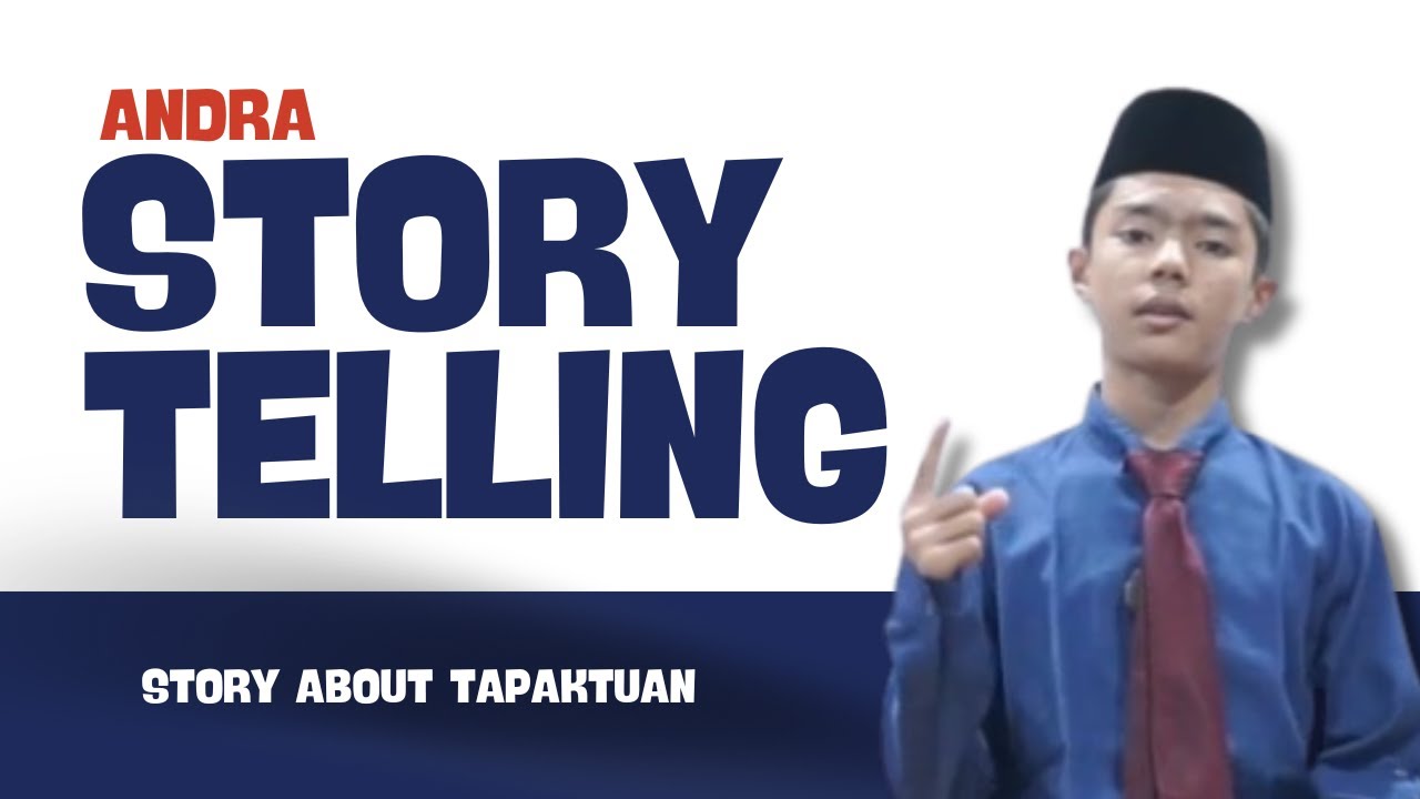 SANTRI STORY TELLER : ANDRA, STORY ABOUT TAPAKTUAN